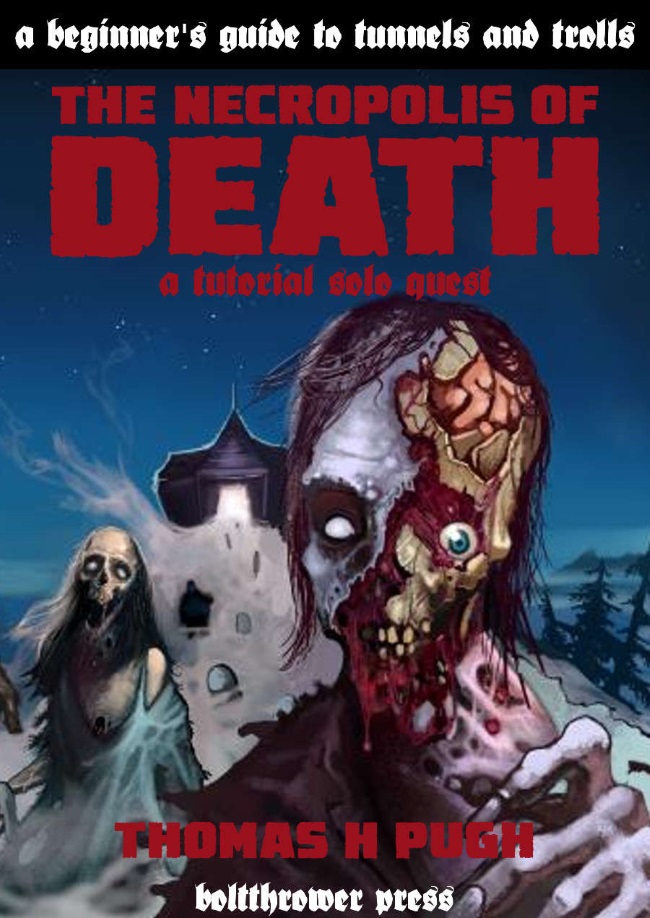 A Beginner's Guide to Tunnels & Trolls: The Necropolis of Death